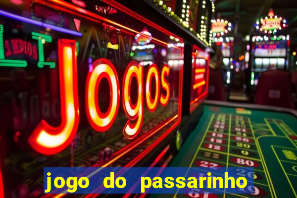 jogo do passarinho que da dinheiro